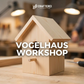 Vogelhaus-Workshop